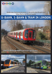 U-Bahn, S-Bahn & Tram in London: St&auml;dtischer Schienennahverkehr in der britischen Hauptstadt - Urban Rail in the British Capital