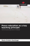 Peace education as a key teaching principle: Hermeneutical exploration of methods