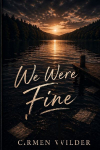 We Were Fine: An Angsty, Emotional, Second-Chance MM Romance