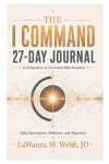 The I Command 27-Day Journal: A Companion to Conscious Manifestation