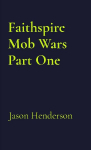 Faithspire Mob Wars Part One