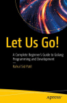 Let Us Go!: A Complete Beginners Guide to Golang Programming and Development
