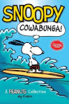 Snoopy: Cowabunga!: A PEANUTS Collection