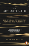 The Ring of Truth: The Wisdom of Wagners Ring of the Nibelung