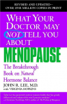 What Your Doctor May Not Tell You About Menopause (TM): The Breakthrough Book on Natural Hormone Balance