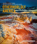 Otherworldly America: Explore the Most Unique Natural Wonders of the United States