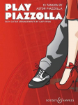 Play Piazzolla: 13 Tangos for Easy Guitar