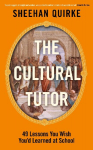 The Cultural Tutor: A Modern Guide to History, Art and Philosophy in 49 Short Chapters