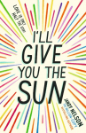 Ill Give You the Sun: The radiant, award-winning story of first love, family, loss and betrayal by the million-copy bestselling author