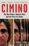 Cimino: The Deer Hunter, Heavens Gate, and the Price of a Vision