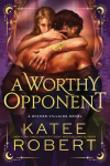 A Worthy Opponent: A Dark Enemies to Lovers Romance Based on a Classic Tale