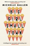 Big Girl, Small Town: Propulsive and touching, get ready to meet your new best friend