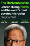 The Thinking Machine: Jensen Huang, Nvidia, and the Worlds Most Coveted Microchip
