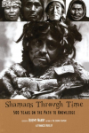 Shamans Through Time: 500 Years on the Path to Knowledge