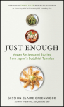 Just Enough: Vegan Recipes and Stories from Japans Buddhist Temples