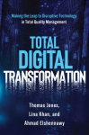 Total Digital Transformation: Making the Leap to Disruptive Technology in Total Quality Management