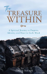 The Treasure Within: A Spiritual Journey to Purpose, Identity, and Peace in Gods Word