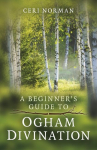 Beginners Guide to Ogham Divination, A