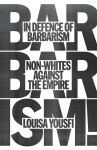 In Defence of Barbarism: Non-Whites Against the Empire