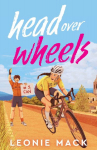 Head Over Wheels: The sizzling friends-to-lovers cycling romance with humour, heat and high stakes