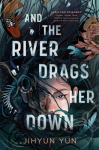 And the River Drags Her Down: Shortlisted for the Waterstones Childrens Book Prize 2026
