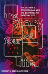 The Story of Your Life: How Social Media Shapes the Way We Experience Everything