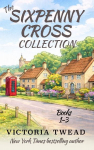 The Sixpenny Cross Collection: Three English village cosy mysteries