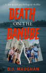 Death on the Danube: A fast-paced psychological thriller