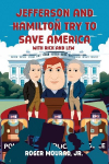 Jefferson and Hamilton Try to Save America with Rick and Lew