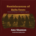 Reminiscences of Balls-Town: Echoes and Whispers of Forgotten Legacies
