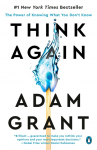 Think Again: The Power of Knowing What You Dont Know
