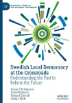 Swedish Local Democracy at the Crossroads: Understanding the Past to Reform the Future