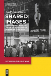 Shared Images: A History of American Art in the Soviet Union during&nbsp;the Cold War