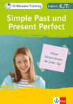 10-Minuten-Training Simple Past und Present Perfect. Englisch 6./7. Klasse: Kleine Lernportionen f&uuml;r jeden Tag