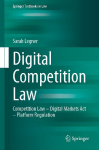 Digital Competition Law: Competition Law - Digital Markets Act - Platform Regulation