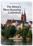The Rhine's Most Stunning Cathedrals: From Constance to the Cologne Cathedral: A compact Rhine travel guide to the most famous sacred buildings. Fascinating church architecture and its history