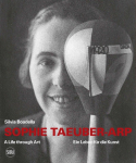 Sophie Taeuber-Arp (bilingual edition): A Life through Art / Ein Leben f&uuml;r die Kunst
