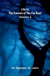 Life in the forests of the Far East (Volume 2)