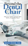 Beyond the Dental Chair: What Your Dental Hygienist Didnt Tell You About Your Mouth