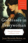 Goddesses in Everywoman: Powerful Archetypes in Womens Lives