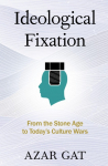 Ideological Fixation: From the Stone Age to Todays Culture Wars