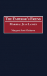 The Emperors Friend: Marshal Jean Lannes