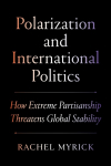 Polarization and International Politics: How Extreme Partisanship Threatens Global Stability