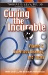 Curing the Incurable: Vitamin C, Infectious Diseases, and Toxins
