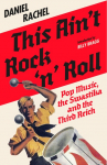 This Aint Rock n Roll: Pop Music, the Swastika and the Third Reich