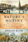 Natures Mutiny: How the Little Ice Age of the Long Seventeenth Century Transformed the West and Shaped the Present