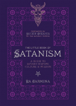 The Little Book of Satanism: A Guide to Satanic History, Culture, and Wisdom