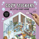 Cozy Stickers: My Little Cozy Home : 5 scenes to create with 800 mini stickers