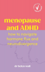 Menopause and ADHD: How to navigate hormone flux and neurodivergence