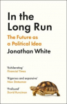 In the Long Run: The Future as a Political Idea